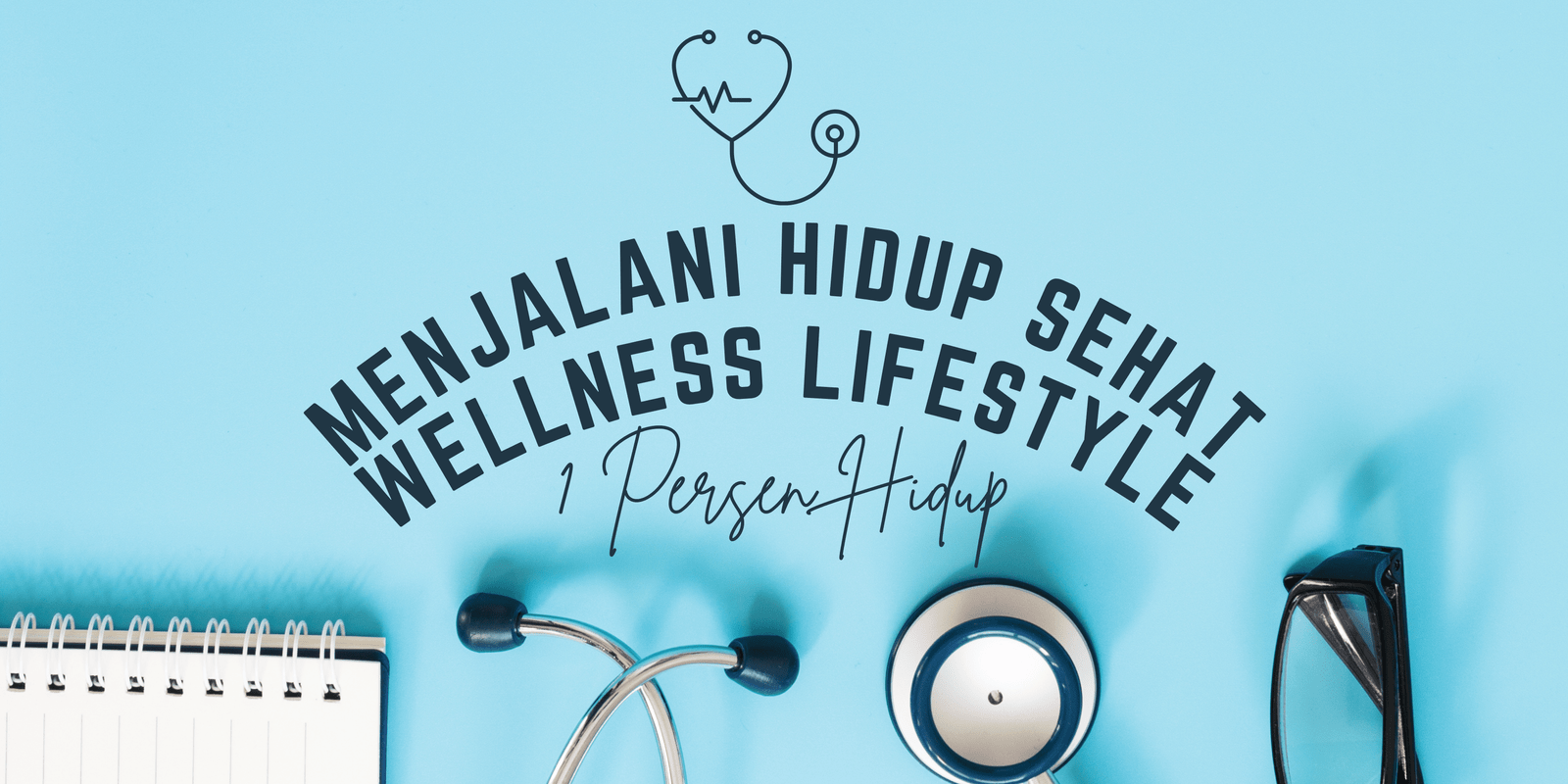 Menjalani Hidup Sehat dengan Wellness Lifestyle