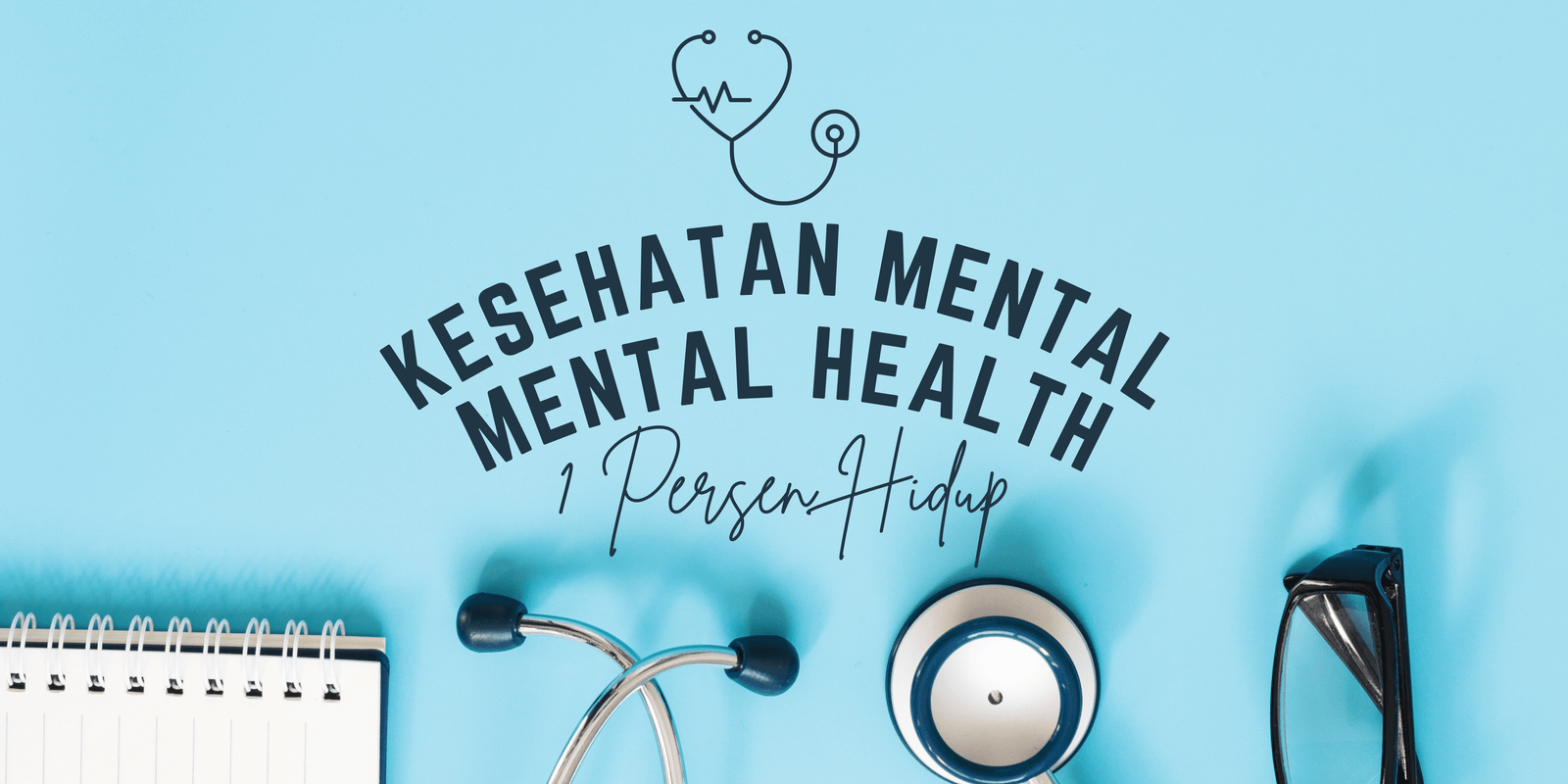 Kesehatan Mental (Mental Health): Penyebab, Gejala, dan Cara Menjaganya